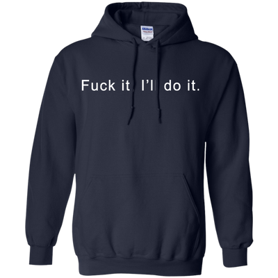 Fuck it I will do it shirt, tank top, hoodie