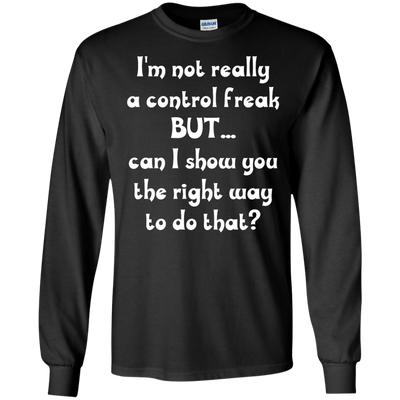 I'm Not Really A Control Freak, But...Can I Show You shirt