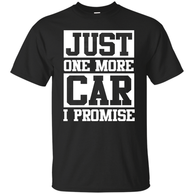 Just one more car i promise t shirt - ifrogtees