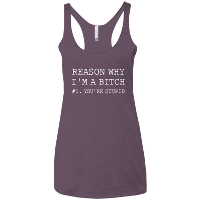 Reasons why I'm a bitch You're stupid shirt, tank top, long sleeve