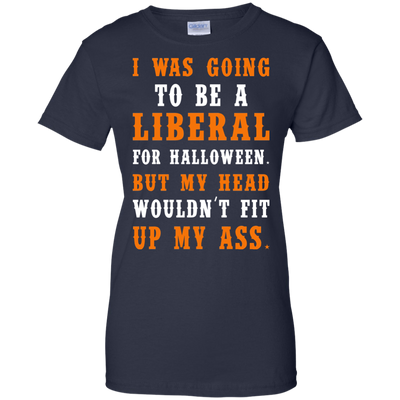 Liberal Halloween shirt: I Was Going To Be A Liberal For Halloween