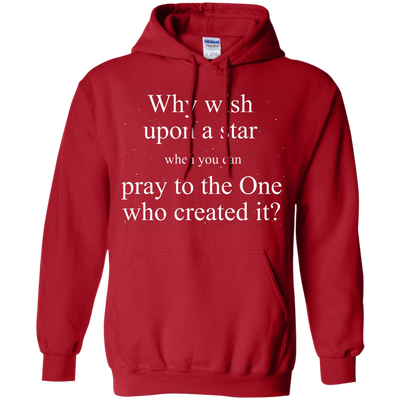 Why wish upon the star when you can pray to the one who created it shirt
