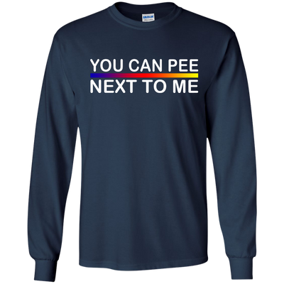 You Can Pee Next To Me Shirt, Sweater, Tank Top