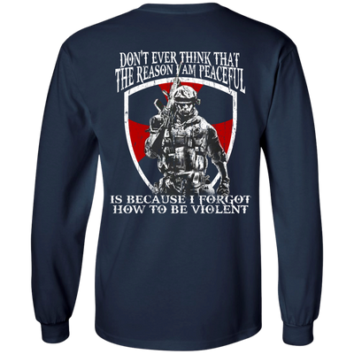 Don't ever think that the reason I am peaceful t-shirt, tank