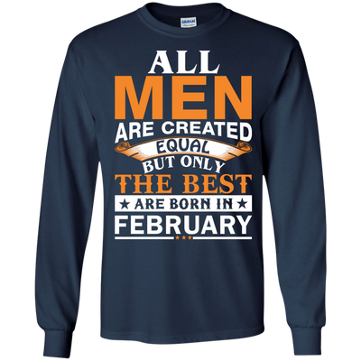 All Men Are Created Equal But Only The Best Are Born in February shirt, tank
