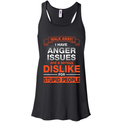 Walk Away I Have Anger Issues Dislike Stupid People shirt