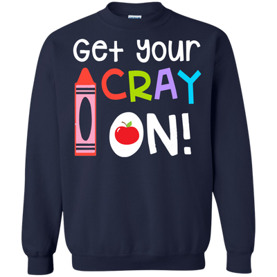 Teacher: Get your Cray On shirt, hoodie, tank top