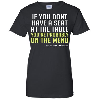 Elizabeth Warren: If you don't have a seat at the table shirt