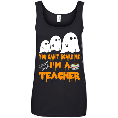 You can’t scare me I'm a Teacher shirt, hoodie, tank