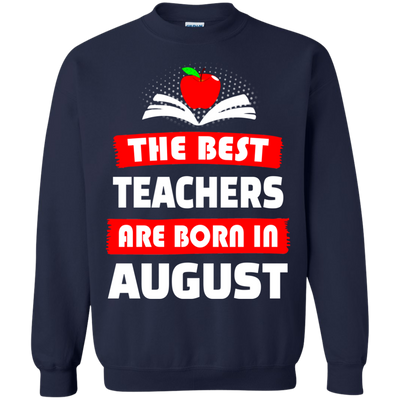 The best teachers are born in August shirt, tank, hoodie