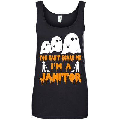 You can’t scare me I'm a Janitor shirt, hoodie, tank