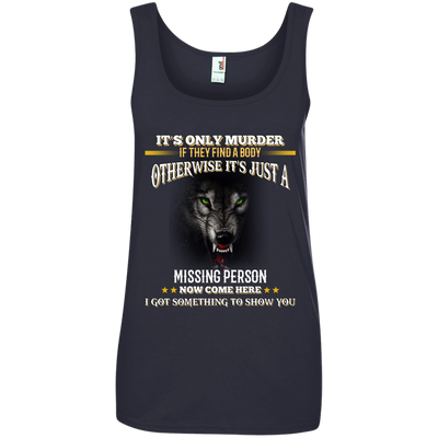 Wolf: It's only murder if they find the body shirt, hoodie, tank