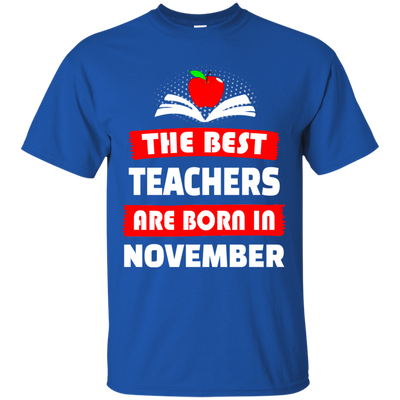 The best teachers are born in November shirt, tank, hoodie