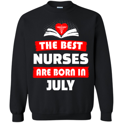 The best Nurses are born in July shirt, hoodie, tank