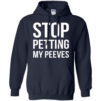 Stop Petting My Peeves shirt, sweater, tank