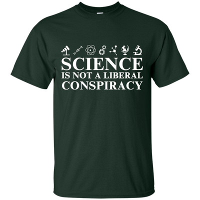 Science is not a Liberal conspiracy shirt