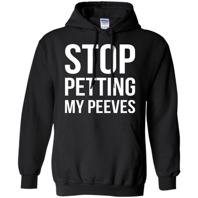 Stop Petting My Peeves shirt, sweater, tank