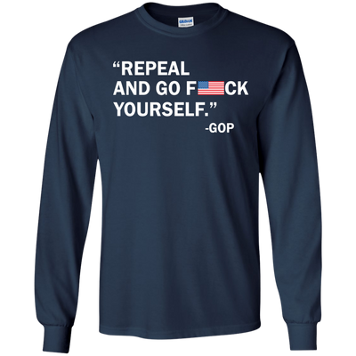 Repeal and go f yourself shirt, sweater, tank