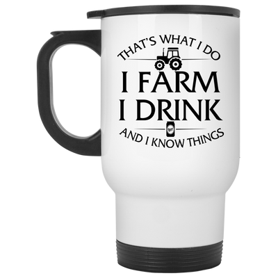 Farmer mug: I Farm I Drink and I Know things