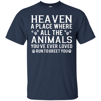 Heaven a place where all the animals shirt, sweater, tank