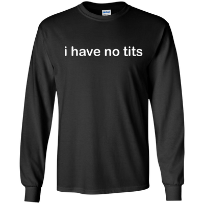 Funny t-shirt: I Have No Tits shirt, hoodie, tank