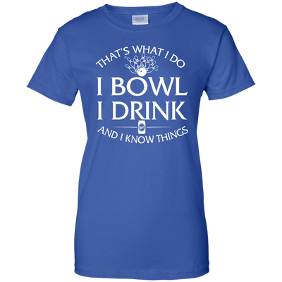 I bowl, I drink and I know things t-shirt/hoodie/tank - ifrogtees