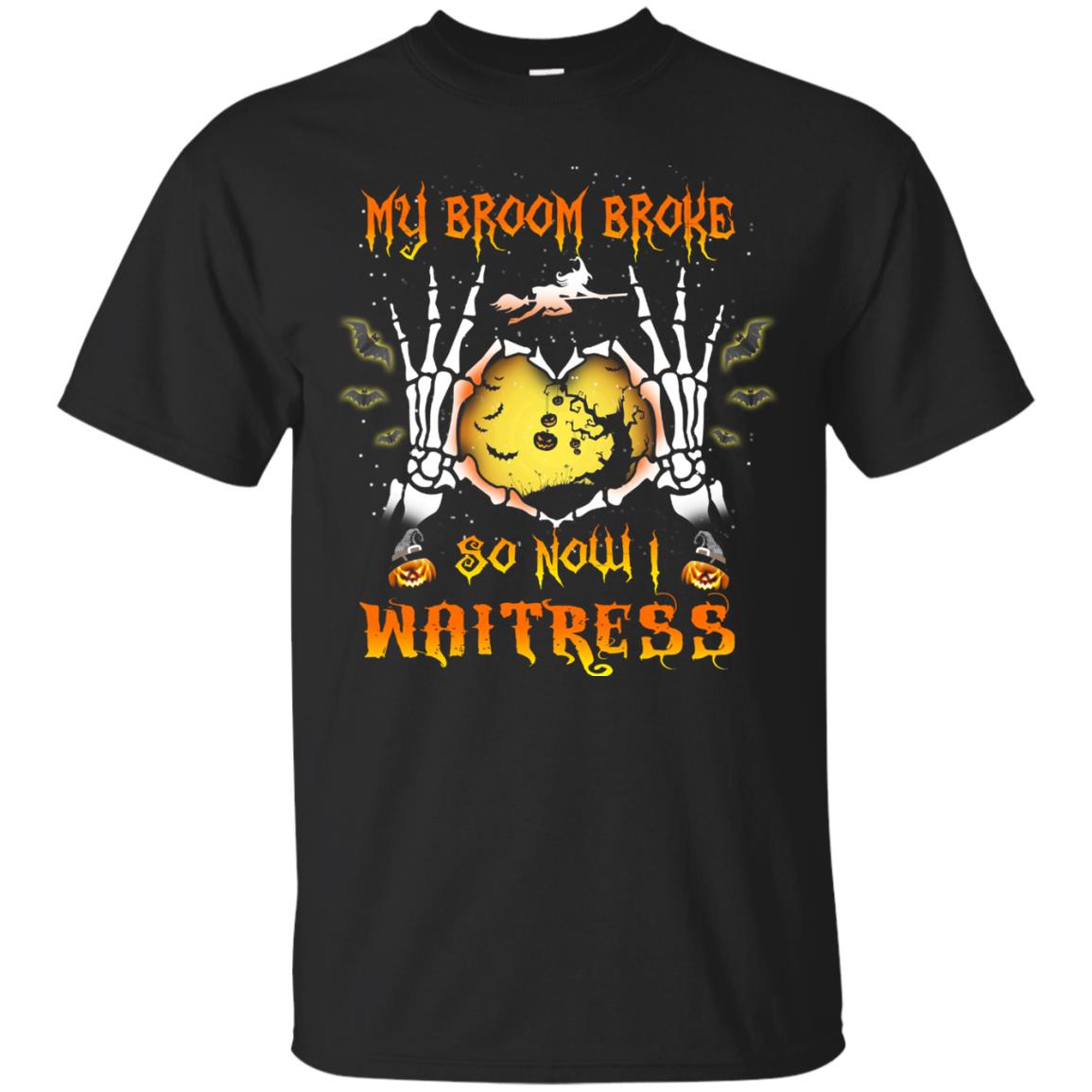My broom broke so now I Waitress shirt, hoodie, tank
