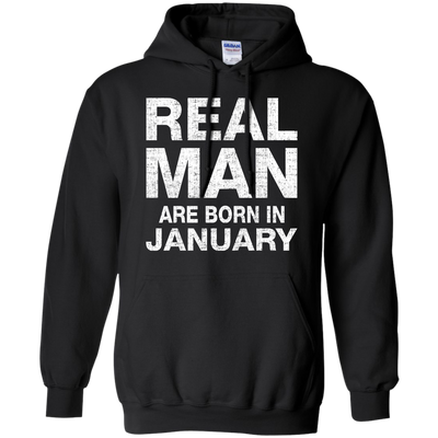 Real Man Are Born in January Shirt, Hoodie, Tank