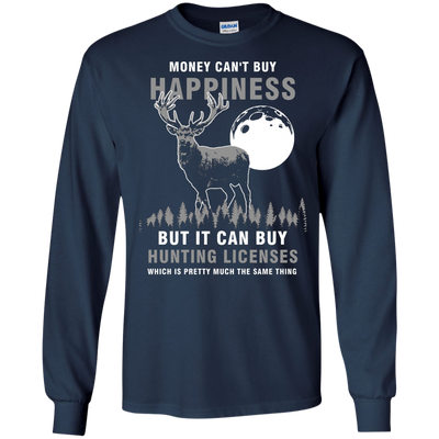 Money Can't Buy Happines But It Can Buy Hunting Licenses Shirt