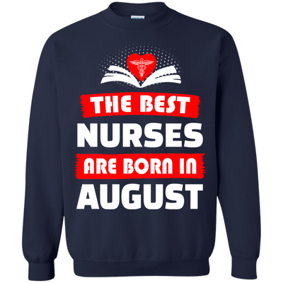 The best Nurses are born in August shirt, hoodie, tank