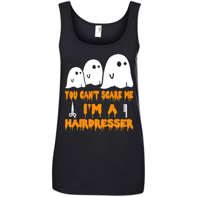 You can’t scare me I'm a Hairdresser shirt, hoodie, tank