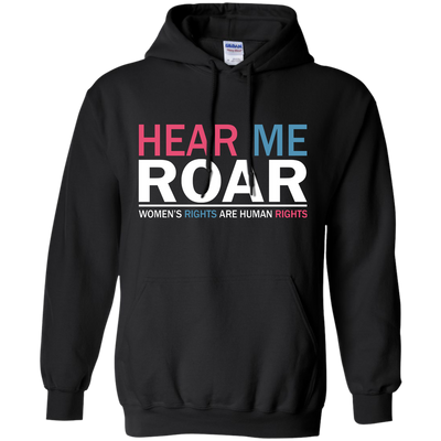 Hear me roar Women's rights are human rights shirt, hoodie, tank