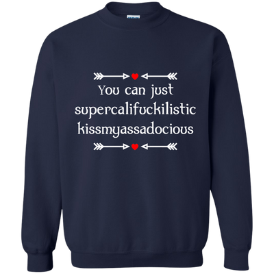 You can just supercalifragilistic kissmyassadocious black shirt