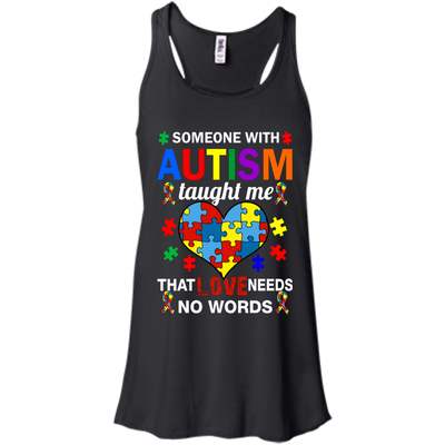Someone With Autism Taught Me That Love Needs No Words shirt