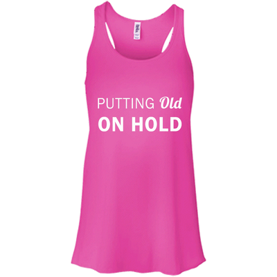Putting old on hold shirt, tank top, hoodie