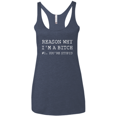 Reasons why I'm a bitch You're stupid shirt, tank top, long sleeve