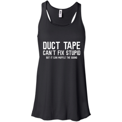 Duck tape can't fix stupid, but it can muffle the sound shirt, hoodie, tank