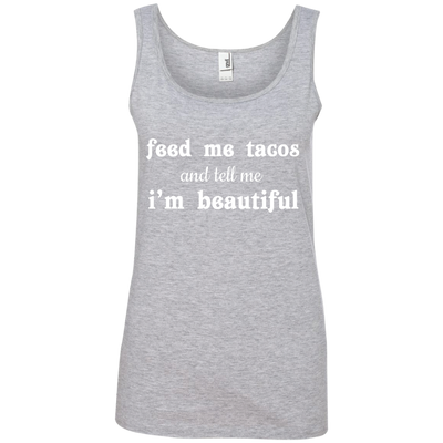 Feed Me Tacos and Tell Me I'm Beautiful shirt, tank