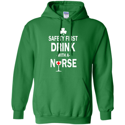 Irish: Safety First Drink With A Nurse Shirt, Hoodie, Tank