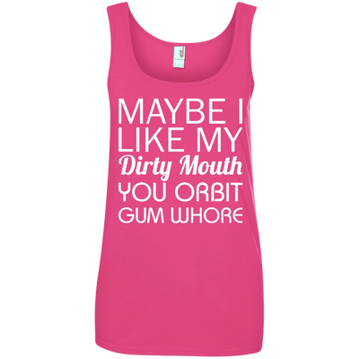 Maybe I like my dirty mouth you Orbit gum whore t-shirt
