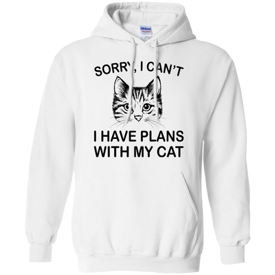 Sorry I Can't I Have Plans With My Cat Shirt, Hoodie, Tank