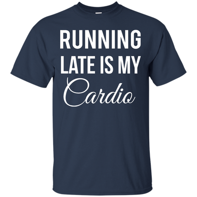 Running late is my Cardio shirt, tank top