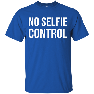 No selfie control shirt, tank, racerback