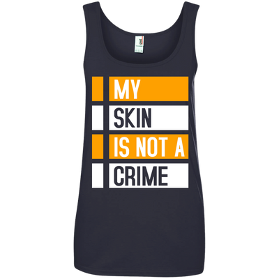 My Skin Is Not A Crime t-shirt, hoodie, long sleeve