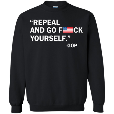 Repeal and go f yourself shirt, sweater, tank