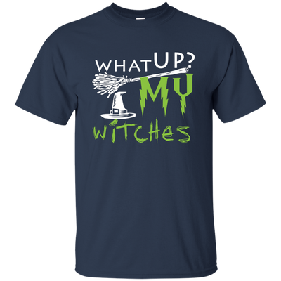 What Up My Witches Shirt, Hoodie, Tank