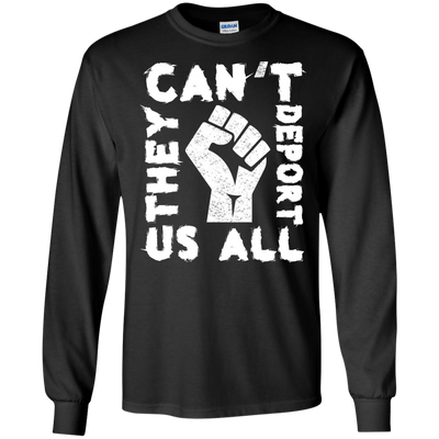 They Cant Deport Us All T Shirt, Hoodie, Tank