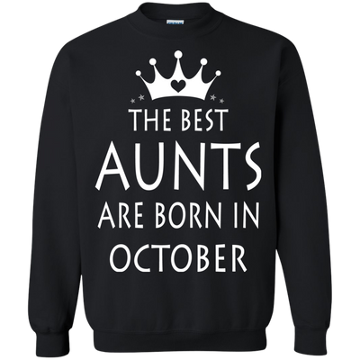 The best Aunts are born in October shirt, tank, sweater