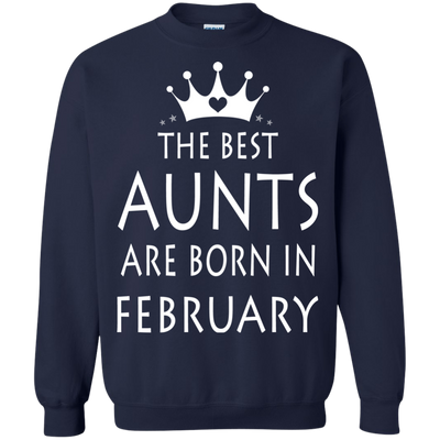 The best Aunts are born in February shirt, tank, sweater