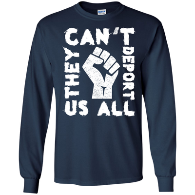 They Cant Deport Us All T Shirt, Hoodie, Tank